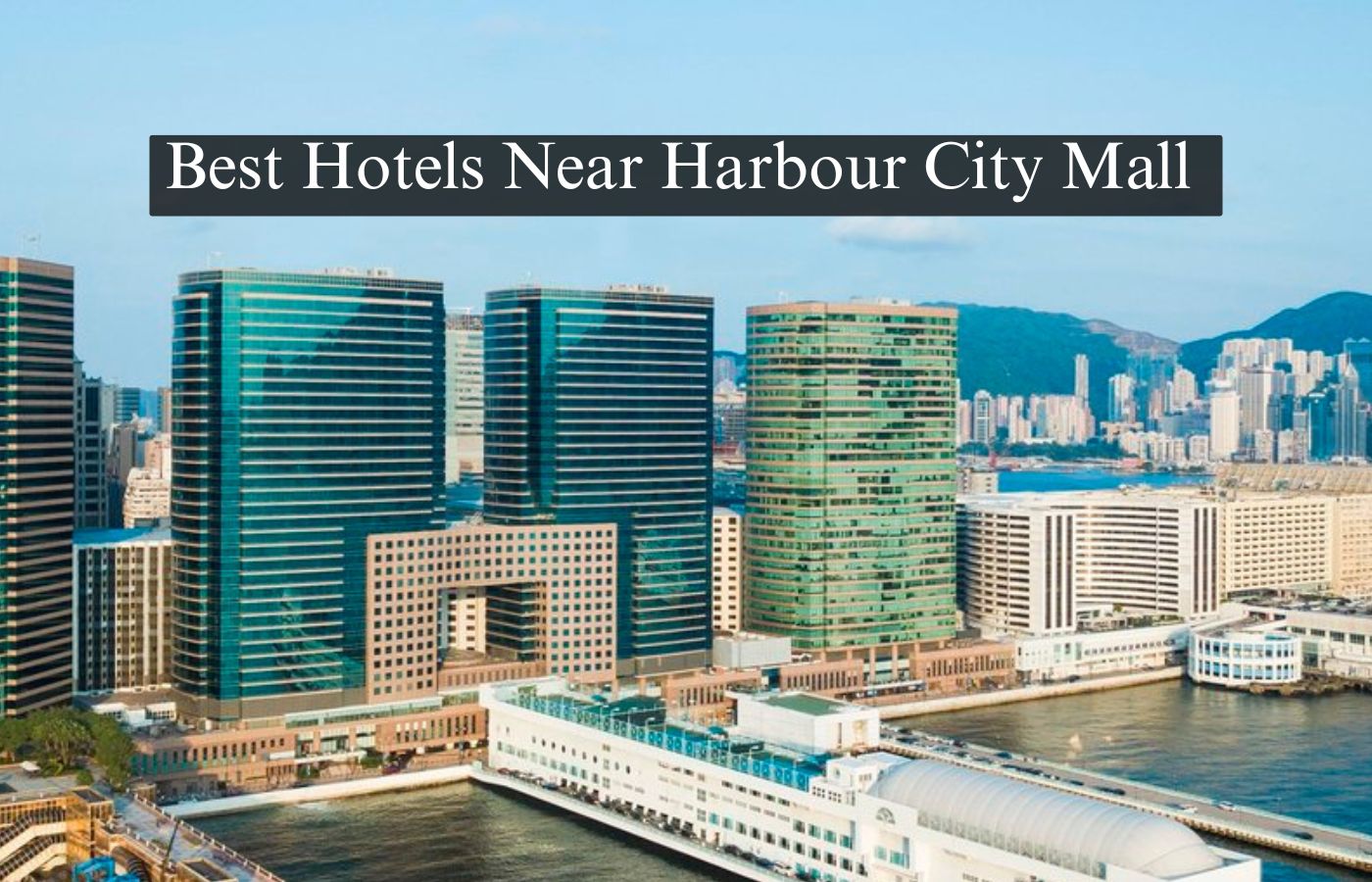 Best Hotels Near Harbour City Mall, Hong Kong