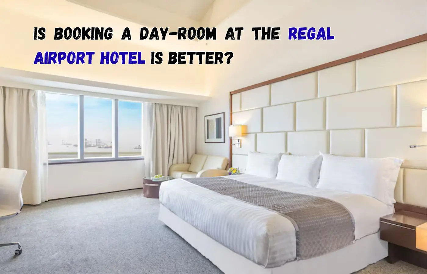 Is Booking a Day-Room at the Regal Airport Hotel Better Than Waiting in an Airport Lounge?