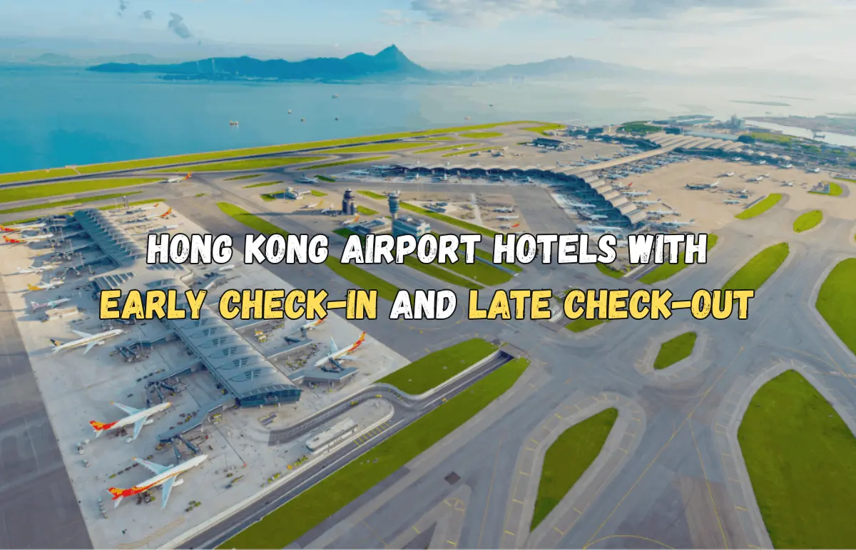 Hong Kong Airport Hotels with Early Check-In and Late Check-Out