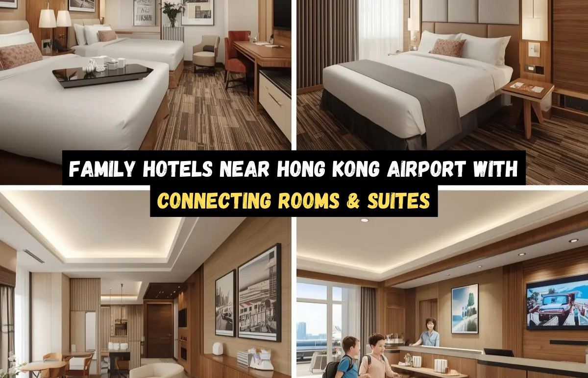 Family Hotels Near Hong Kong Airport with Connecting Rooms & Suites