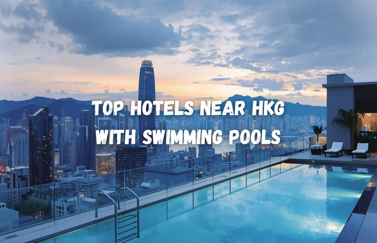 Top Hotels Near HKG with Swimming Pools — Best Options for Families on a Stopover