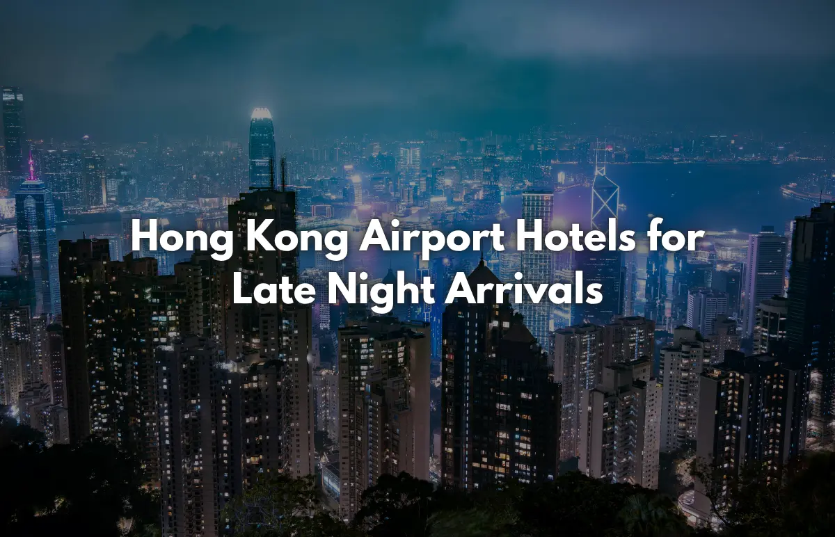 Hong Kong Airport Hotels for Late Night Arrivals
